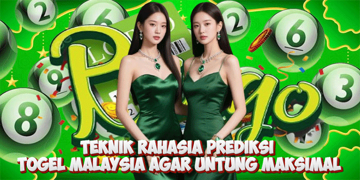 Teknik Rahasia Prediksi Togel Malaysia Agar Untung Maksimal