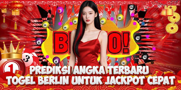 Prediksi Angka Terbaru Togel Berlin Untuk Jackpot Cepat