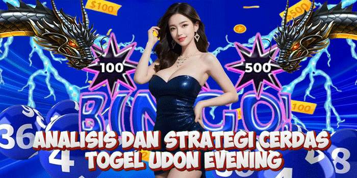 Analisis dan Strategi Cerdas Togel Udon Evening
