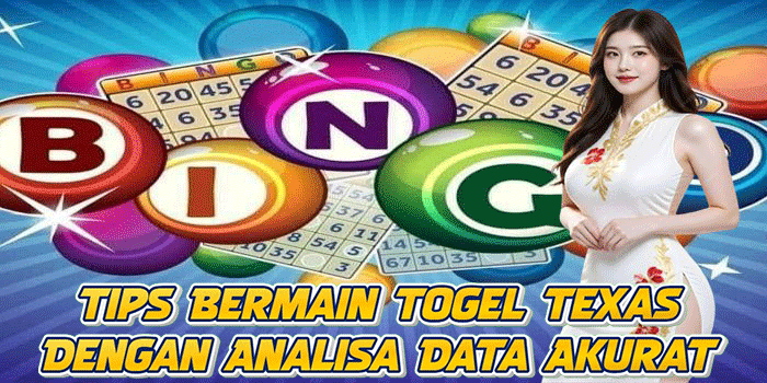 Tips Bermain Togel Texas Dengan Analisa Data Akurat