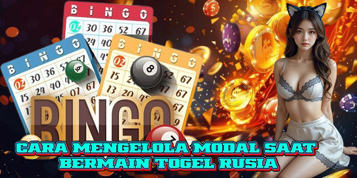 Cara Mengelola Modal Saat Bermain Togel Rusia Cara Mengelola Modal Saat Bermain Togel Rusia
